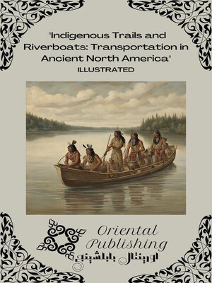 cover image of Indigenous Trails and Riverboats Transportation in Ancient North America